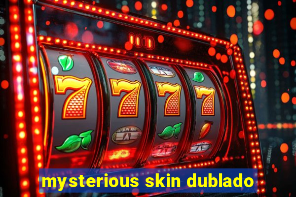 mysterious skin dublado